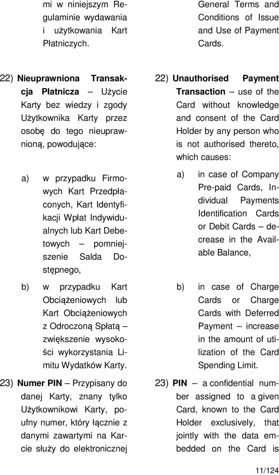 Identyfikacji Wpłat Indywidualnych lub Kart Debetowych pomniejszenie Salda Dostępnego, b) w przypadku Kart Obciążeniowych lub Kart Obciążeniowych z Odroczoną Spłatą zwiększenie wysokości