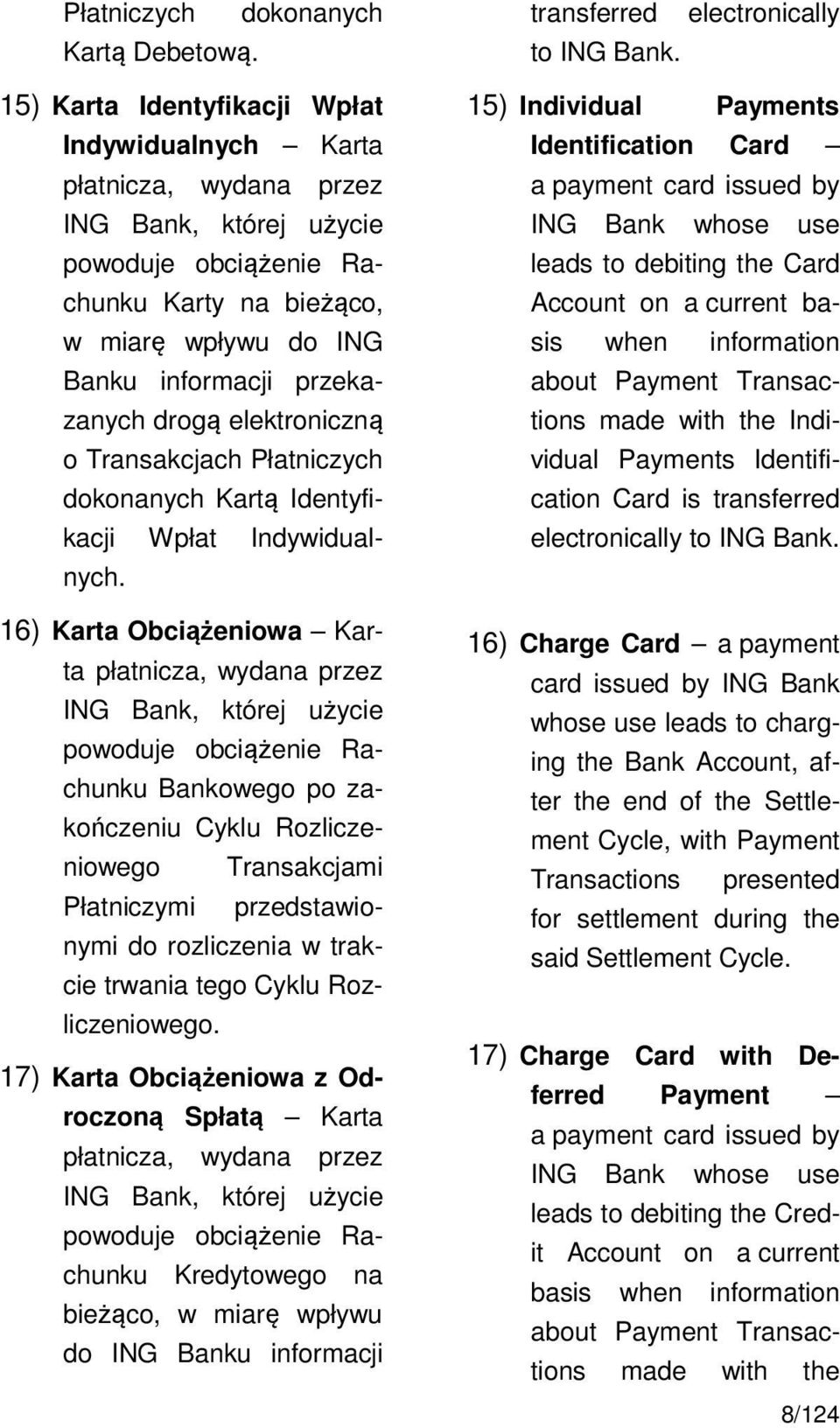 drogą elektroniczną o Transakcjach Płatniczych dokonanych Kartą Identyfikacji Wpłat Indywidualnych.