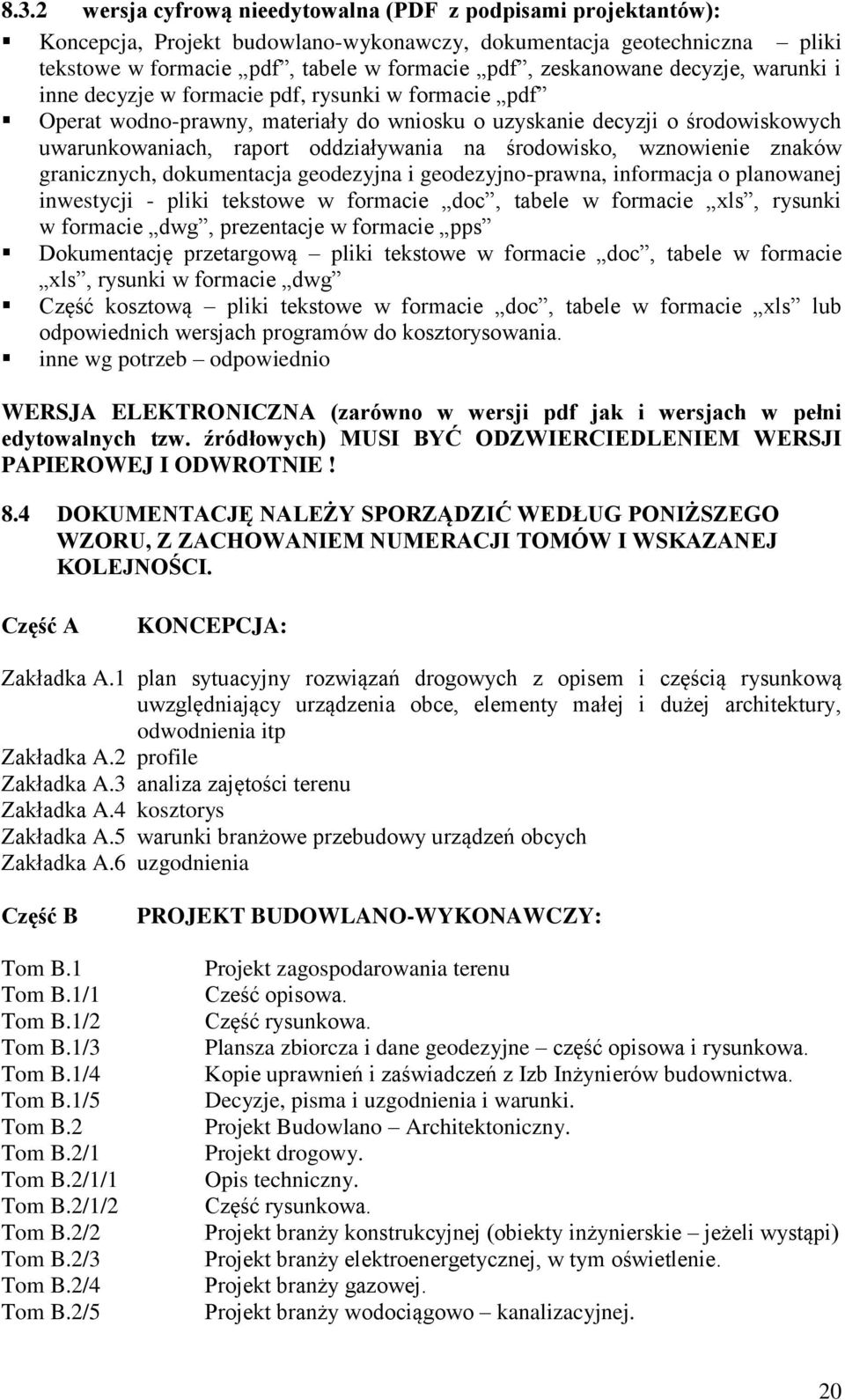 na środowisko, wznowienie znaków granicznych, dokumentacja geodezyjna i geodezyjno-prawna, informacja o planowanej inwestycji - pliki tekstowe w formacie doc, tabele w formacie xls, rysunki w
