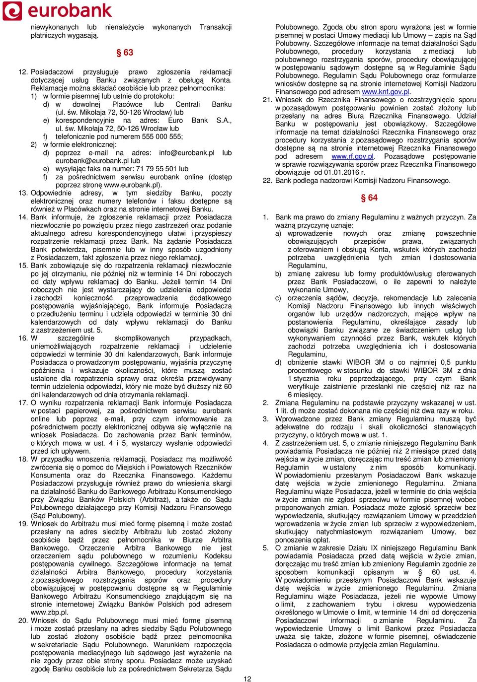 Mikołaja 72, 50-126 Wrocław) lub e) korespoencyjnie na adres: Euro Bank S.A., ul. św.