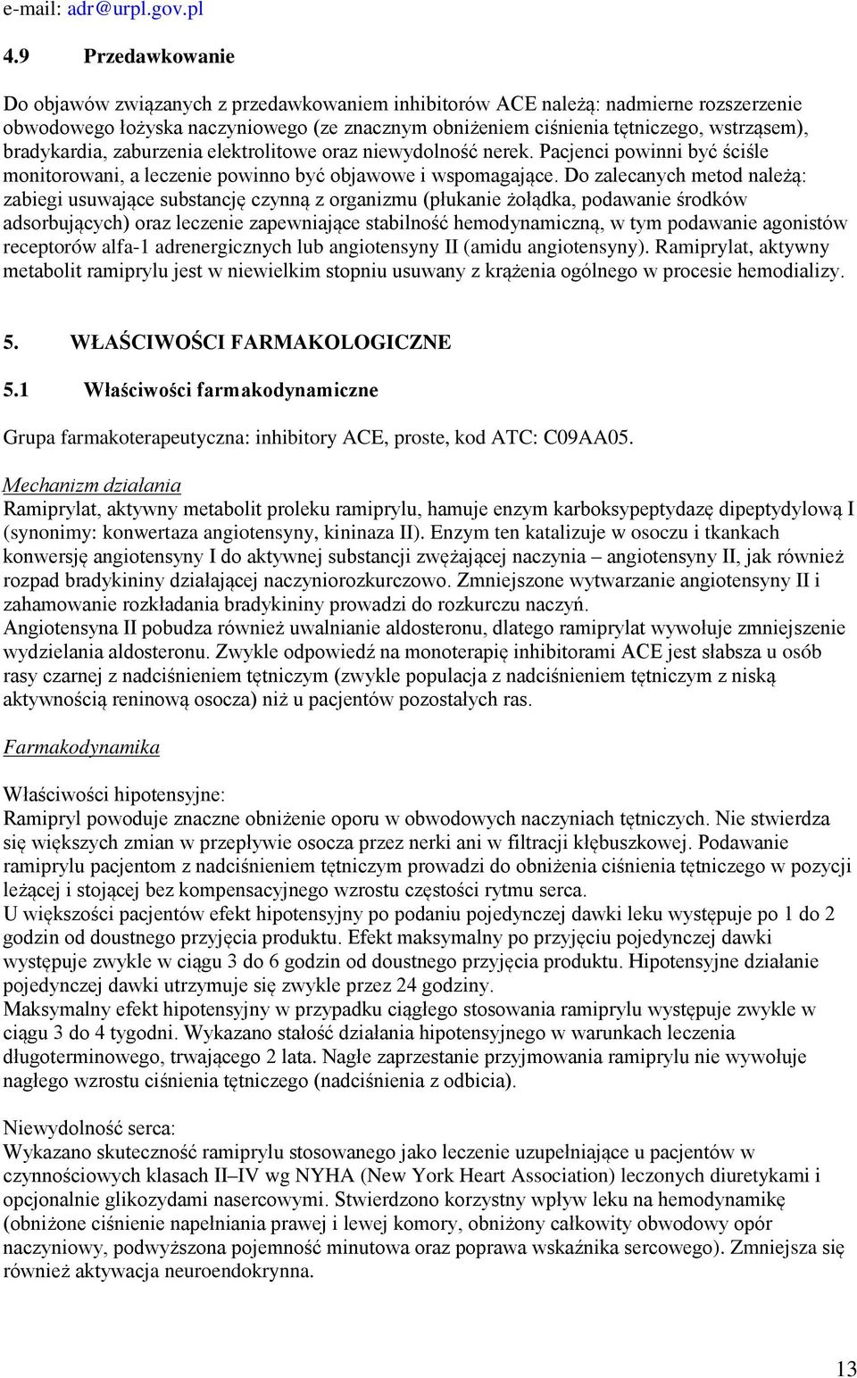 bradykardia, zaburzenia elektrolitowe oraz niewydolność nerek. Pacjenci powinni być ściśle monitorowani, a leczenie powinno być objawowe i wspomagające.
