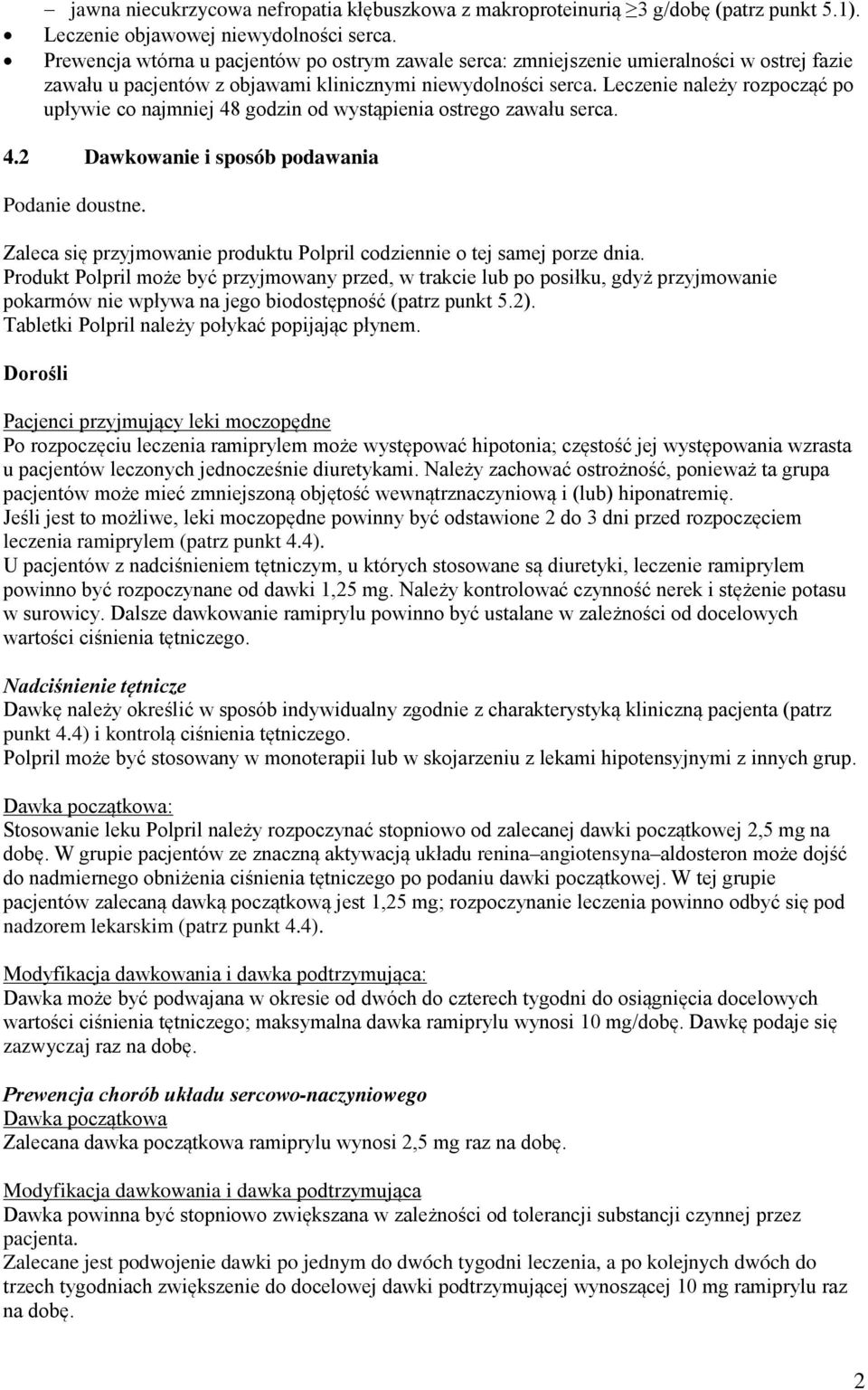 Leczenie należy rozpocząć po upływie co najmniej 48 godzin od wystąpienia ostrego zawału serca. 4.2 Dawkowanie i sposób podawania Podanie doustne.