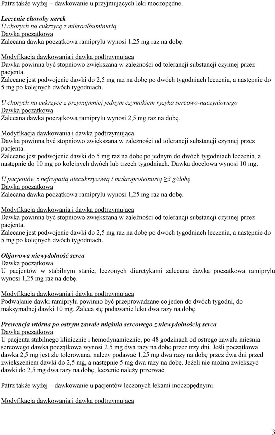 Modyfikacja dawkowania i dawka podtrzymująca Dawka powinna być stopniowo zwiększana w zależności od tolerancji substancji czynnej przez pacjenta.