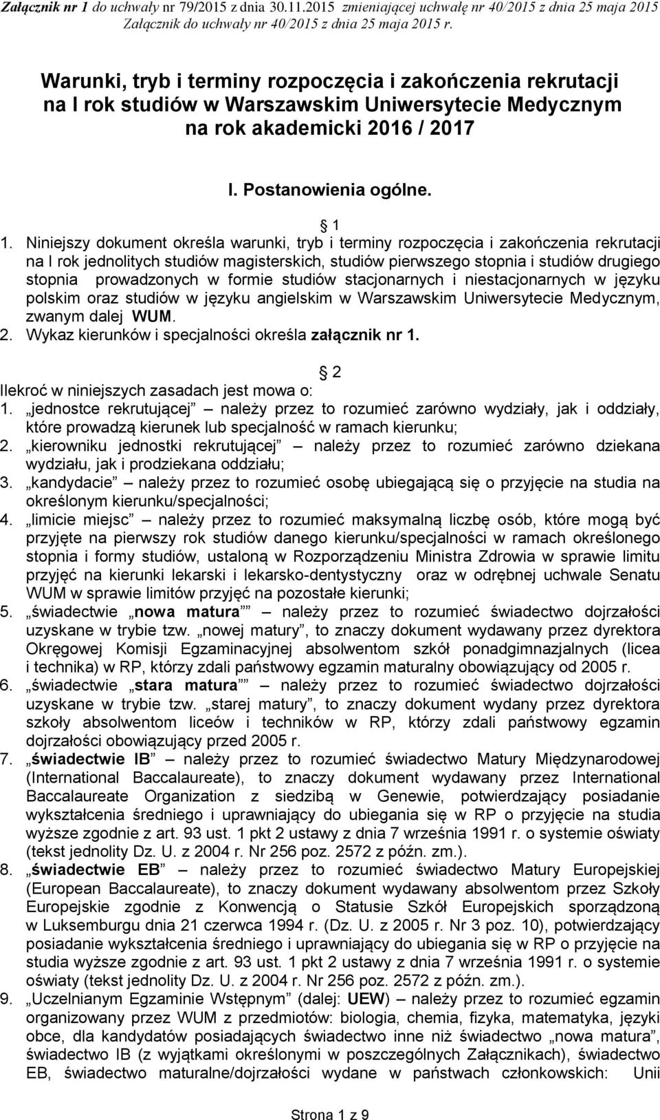 w formie studiów stacjonarnych i niestacjonarnych w języku polskim oraz studiów w języku angielskim w Warszawskim Uniwersytecie Medycznym, zwanym dalej WUM. 2.