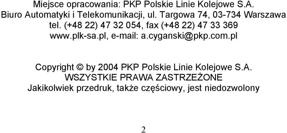 (+48 22) 47 32 054, fax (+48 22) 47 33 369 www.plk-sa.pl, e-mail: a.cyganski@pkp.com.