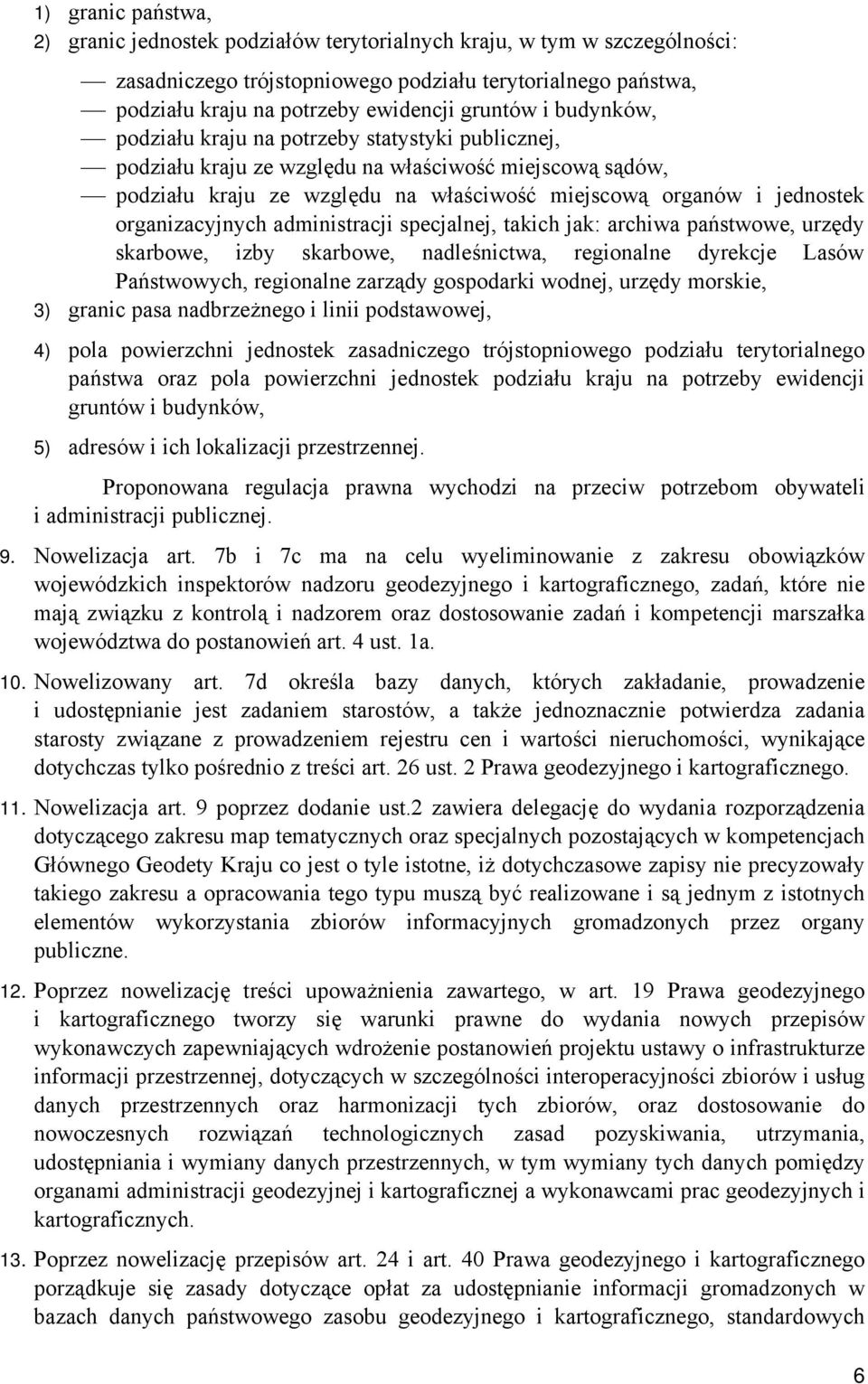 organizacyjnych administracji specjalnej, takich jak: archiwa państwowe, urzędy skarbowe, izby skarbowe, nadleśnictwa, regionalne dyrekcje Lasów Państwowych, regionalne zarządy gospodarki wodnej,