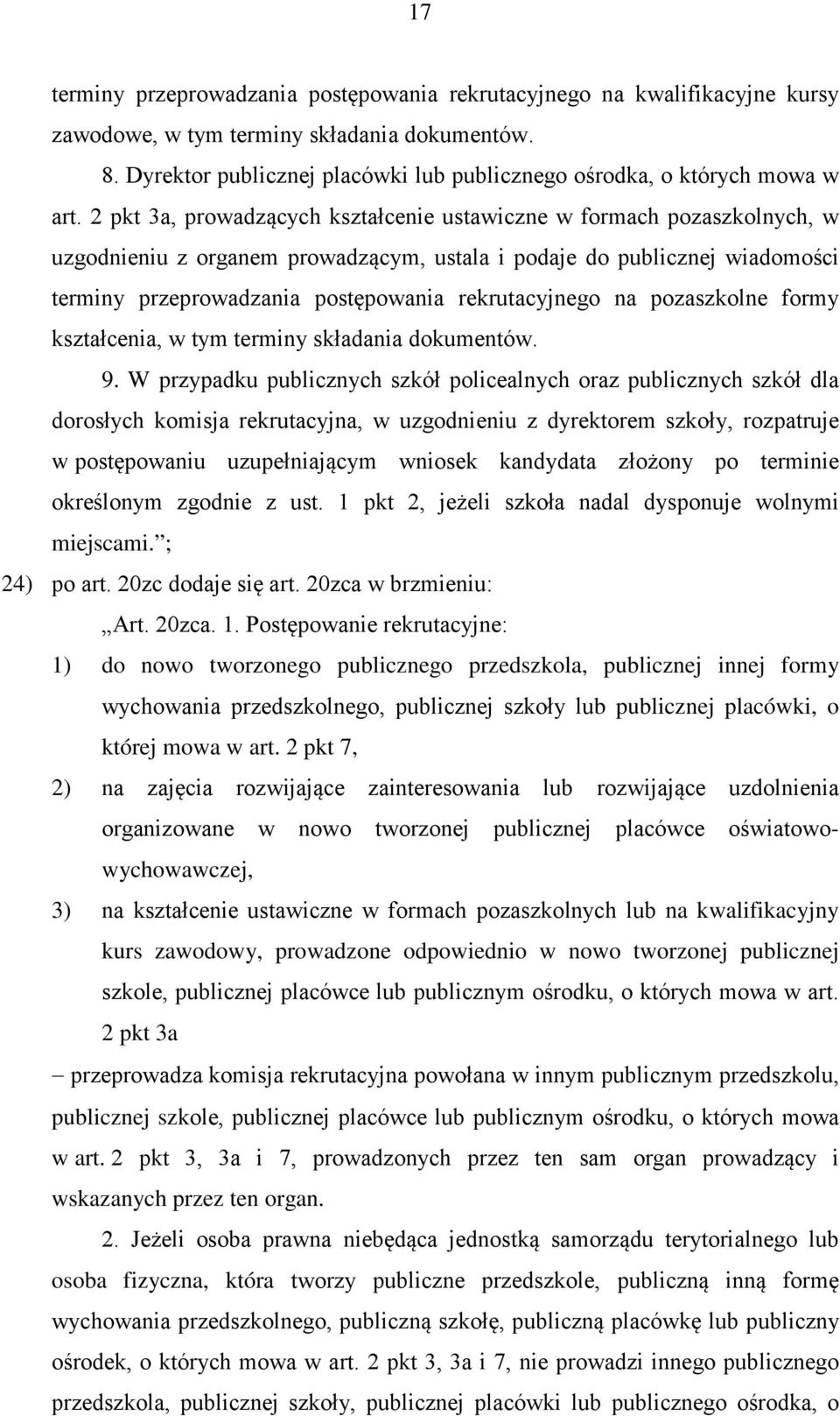 2 pkt 3a, prowadzących kształcenie ustawiczne w formach pozaszkolnych, w uzgodnieniu z organem prowadzącym, ustala i podaje do publicznej wiadomości terminy przeprowadzania postępowania