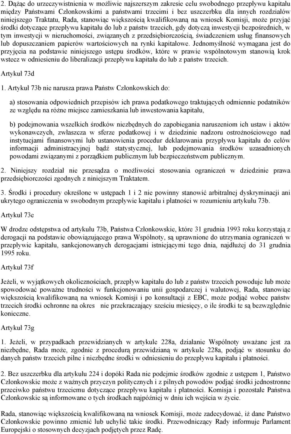 inwestycji w nieruchomości, związanych z przedsiębiorczością, świadczeniem usług finansowych lub dopuszczaniem papierów wartościowych na rynki kapitałowe.