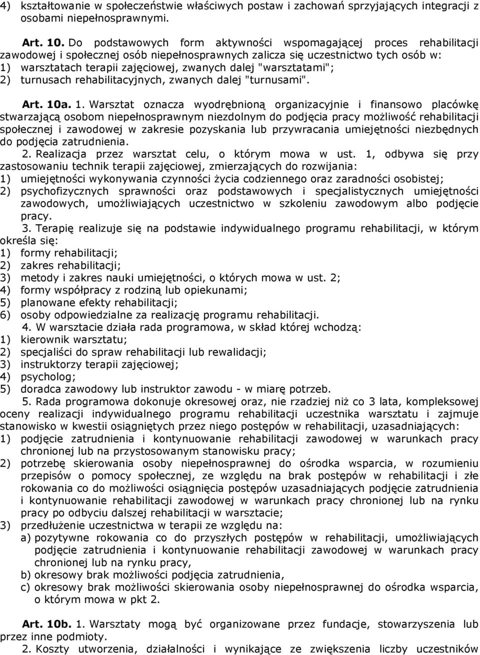 "warsztatami"; 2) turnusach rehabilitacyjnych, zwanych dalej "turnusami". Art. 10