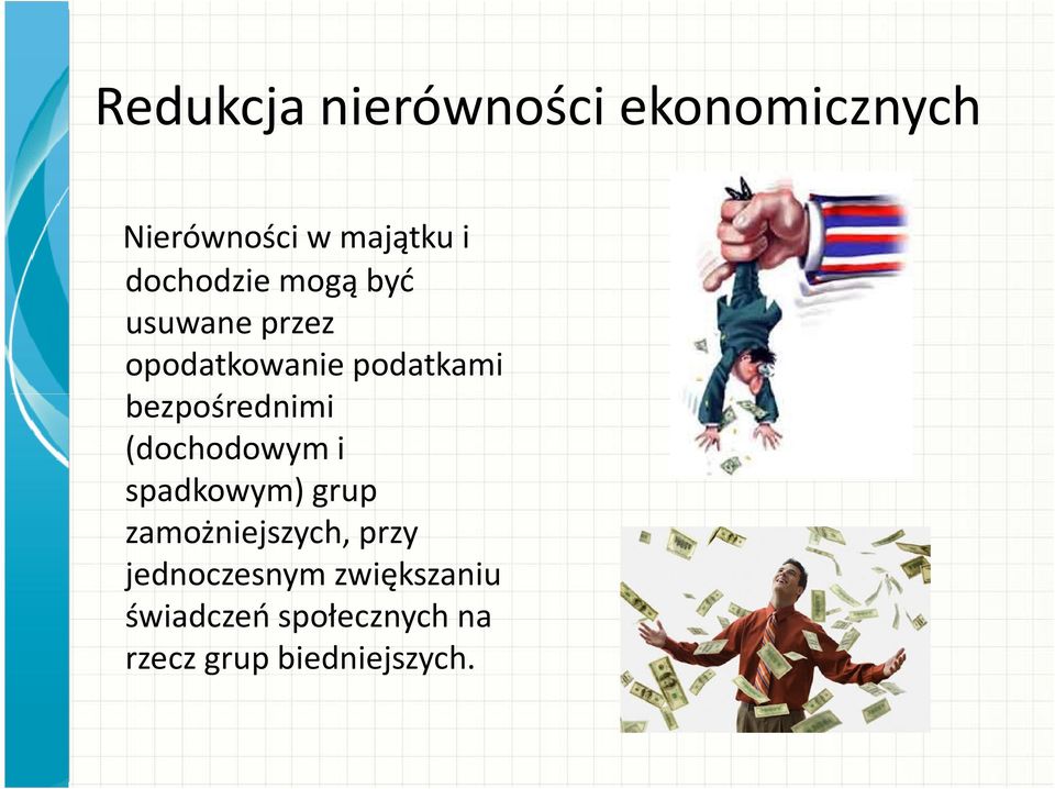 bezpośrednimi (dochodowym i spadkowym) grup zamożniejszych,