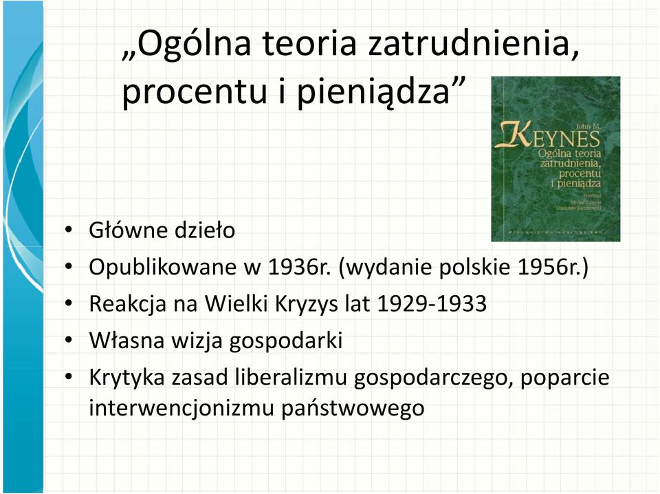 ) Reakcja na Wielki Kryzys lat 1929-1933 Własna wizja