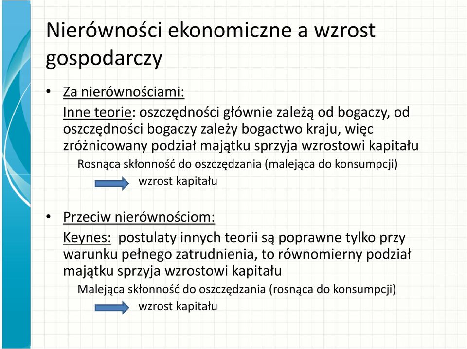 oszczędzania(malejącado konsumpcji) wzrost kapitału Przeciw nierównościom: Keynes: postulaty innych teorii są poprawne tylko przy