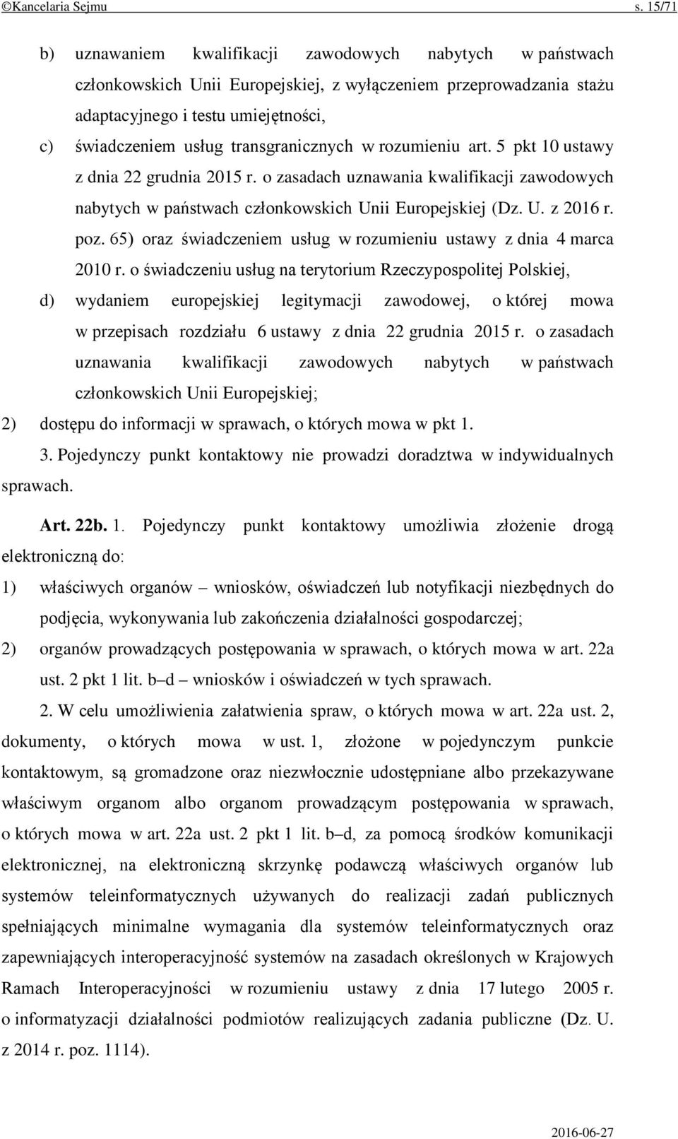 transgranicznych w rozumieniu art. 5 pkt 10 ustawy z dnia 22 grudnia 2015 r. o zasadach uznawania kwalifikacji zawodowych nabytych w państwach członkowskich Unii Europejskiej (Dz. U. z 2016 r. poz.