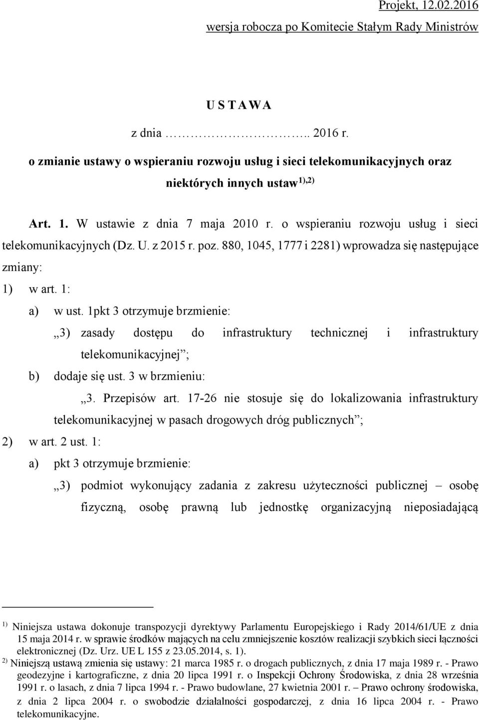 o wspieraniu rozwoju usług i sieci telekomunikacyjnych (Dz. U. z 2015 r. poz. 880, 1045, 1777 i 2281) wprowadza się następujące zmiany: 1) w art. 1: a) w ust.