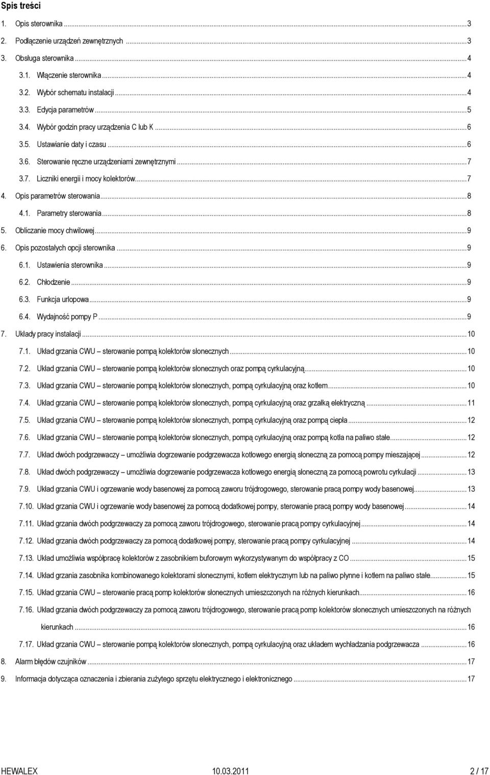 Opis parametrów sterowania... 8 4.1. Parametry sterowania... 8 5. Obliczanie mocy chwilowej... 9 6. Opis pozostałych opcji sterownika... 9 6.1. Ustawienia sterownika... 9 6.2. Chłodzenie... 9 6.3.