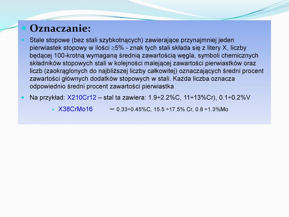 oraz liczb (zaokrąglonych do najbliższej liczby całkowitej) oznaczających średni procent zawartości głównych dodatków stopowych w stali.