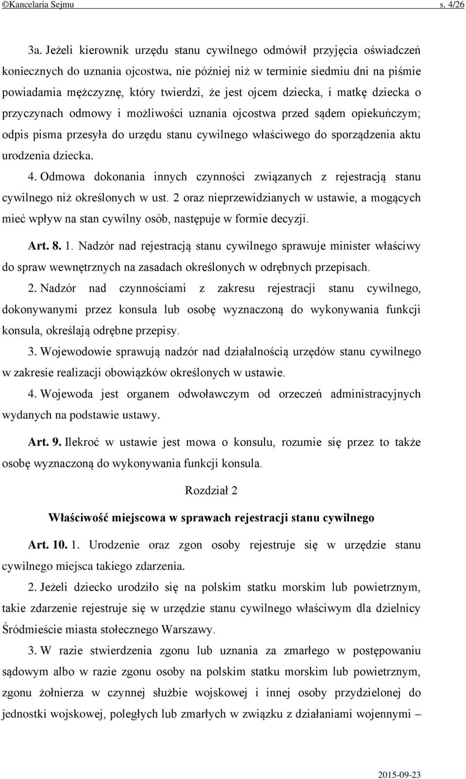 ojcem dziecka, i matkę dziecka o przyczynach odmowy i możliwości uznania ojcostwa przed sądem opiekuńczym; odpis pisma przesyła do urzędu stanu cywilnego właściwego do sporządzenia aktu urodzenia