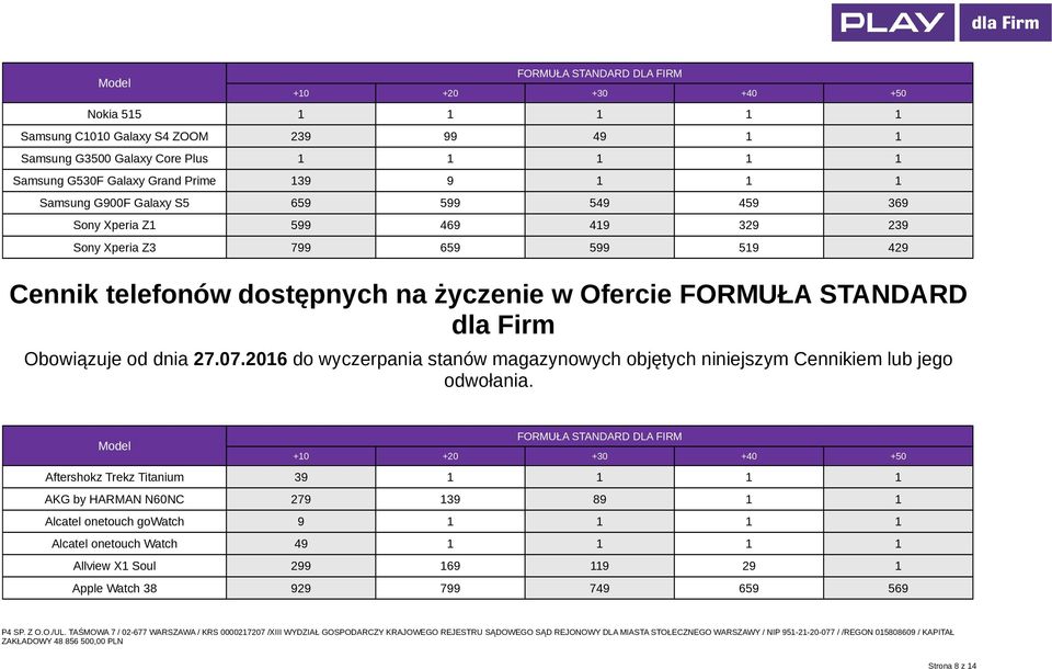 Obowiązuje od dnia 27.07.2016 do wyczerpania stanów magazynowych objętych niniejszym Cennikiem lub jego odwołania.