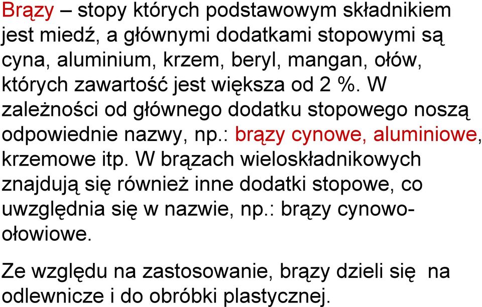 : brązy cynowe, aluminiowe, krzemowe itp.