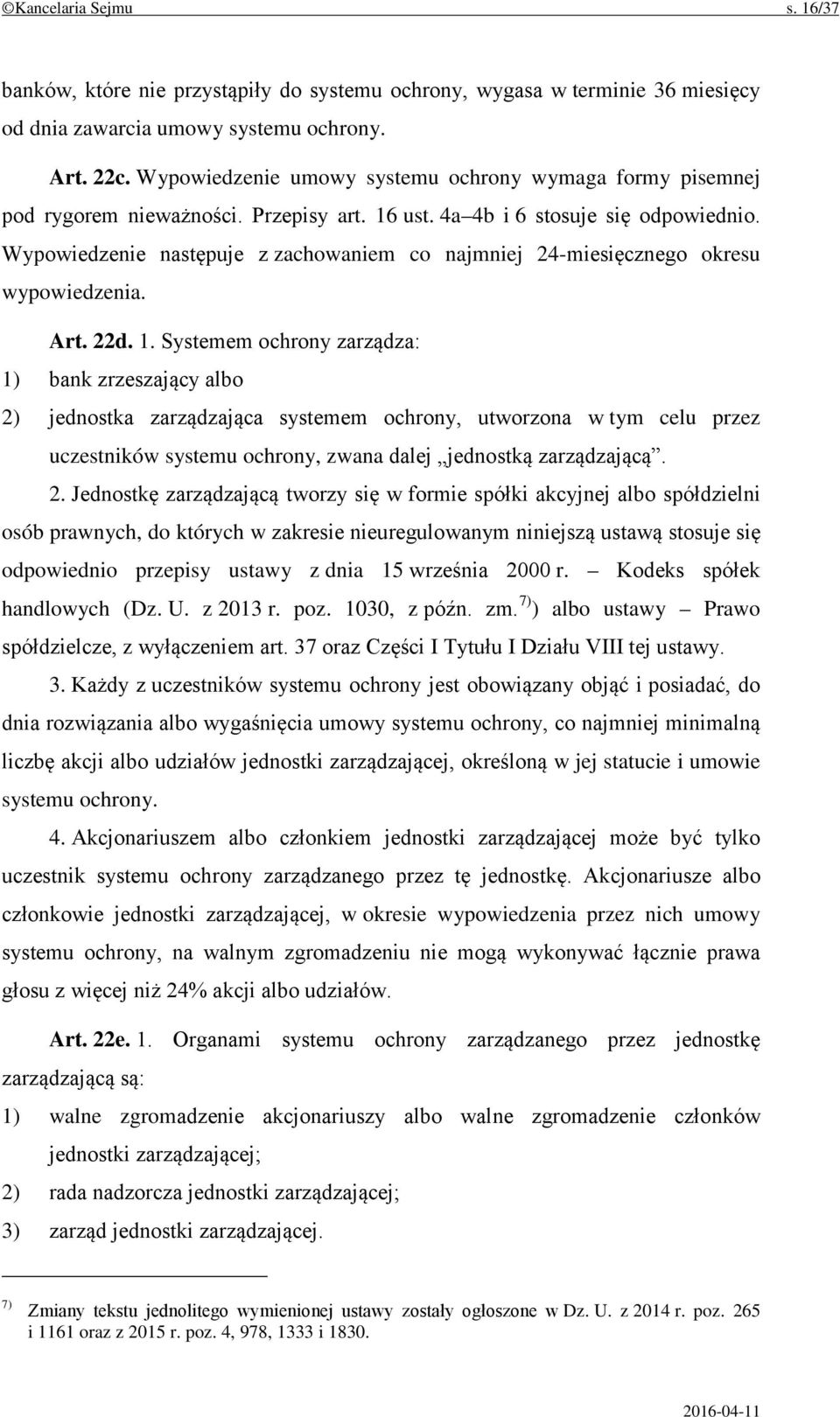 Wypowiedzenie następuje z zachowaniem co najmniej 24-miesięcznego okresu wypowiedzenia. Art. 22d. 1.