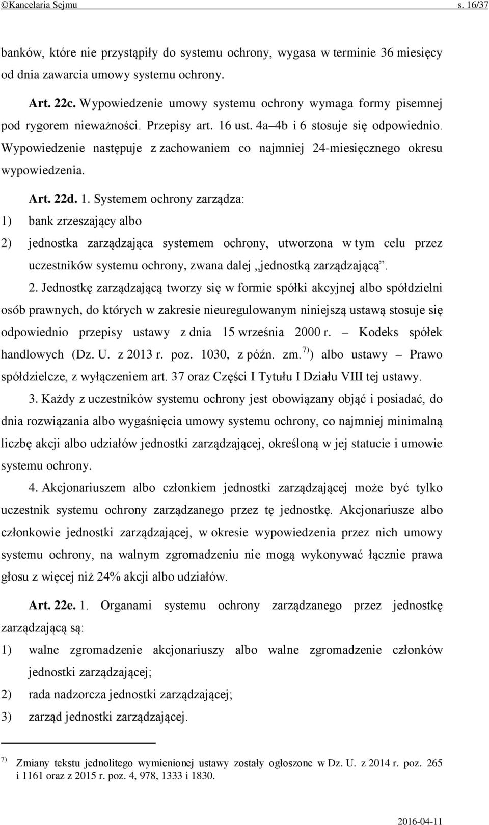 Wypowiedzenie następuje z zachowaniem co najmniej 24-miesięcznego okresu wypowiedzenia. Art. 22d. 1.