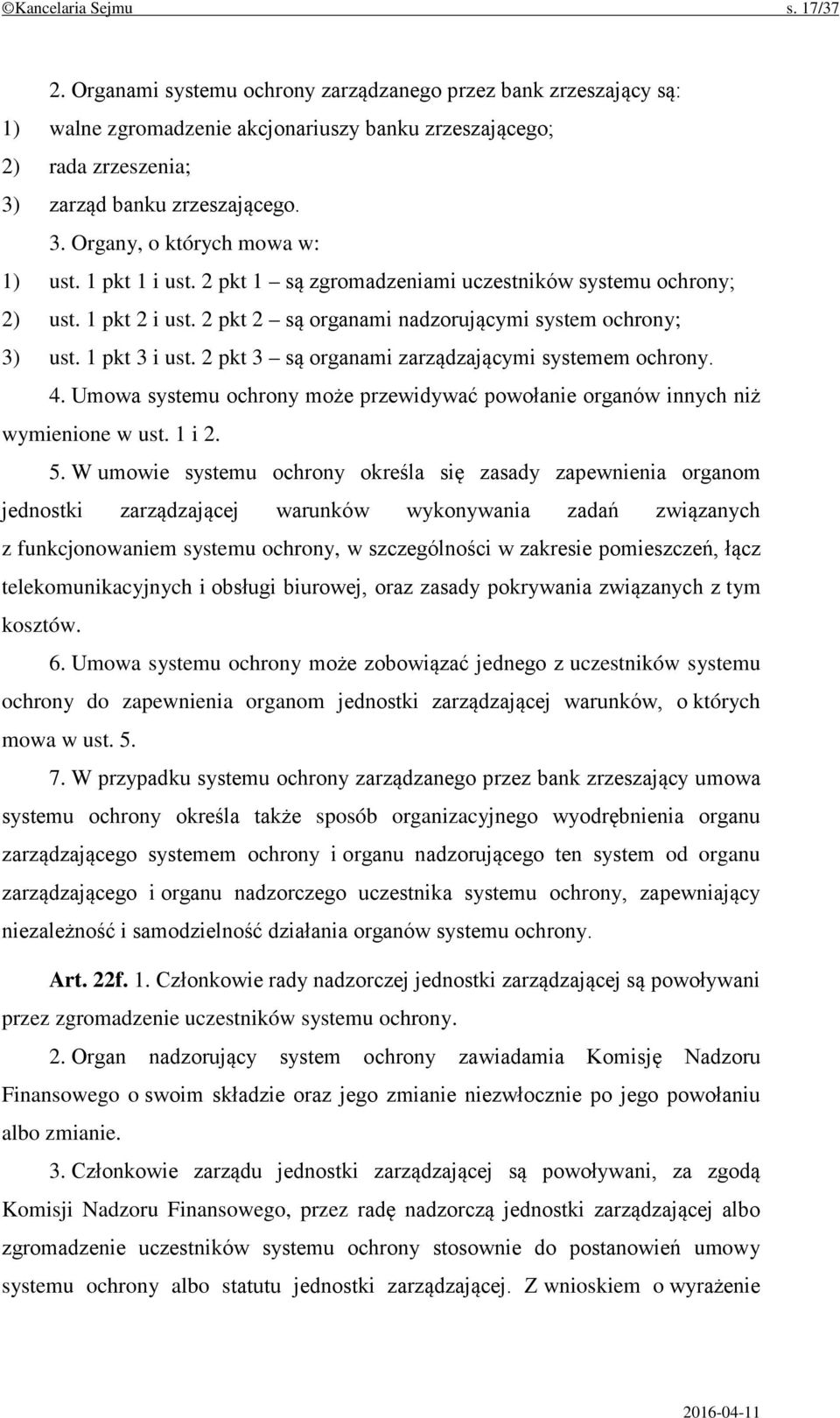 1 pkt 1 i ust. 2 pkt 1 są zgromadzeniami uczestników systemu ochrony; 2) ust. 1 pkt 2 i ust. 2 pkt 2 są organami nadzorującymi system ochrony; 3) ust. 1 pkt 3 i ust.