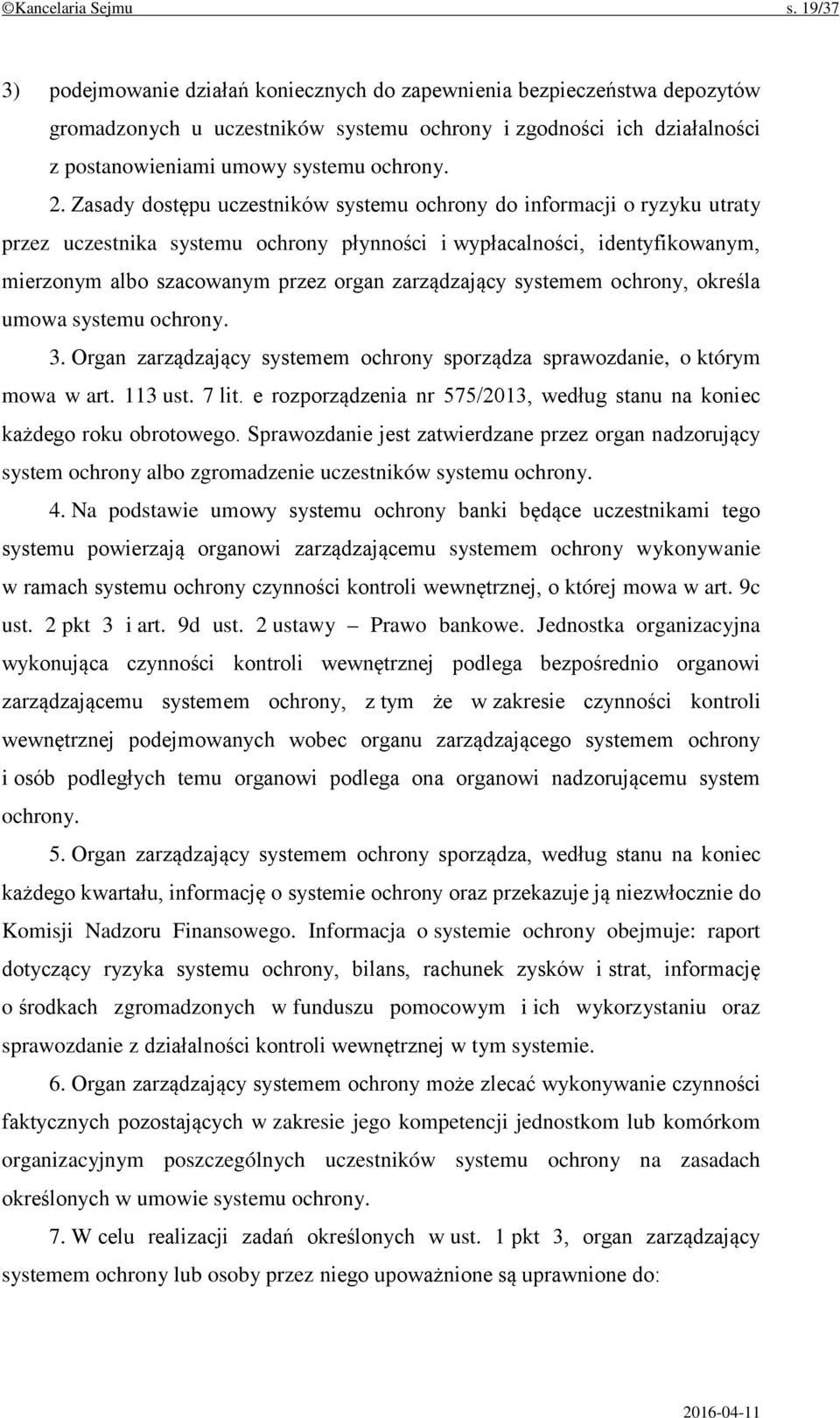 Zasady dostępu uczestników systemu ochrony do informacji o ryzyku utraty przez uczestnika systemu ochrony płynności i wypłacalności, identyfikowanym, mierzonym albo szacowanym przez organ