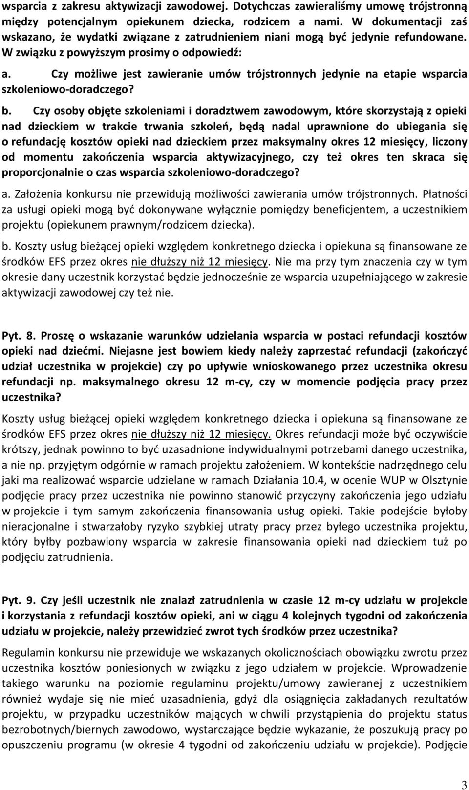 Czy możliwe jest zawieranie umów trójstronnych jedynie na etapie wsparcia szkoleniowo-doradczego? b.