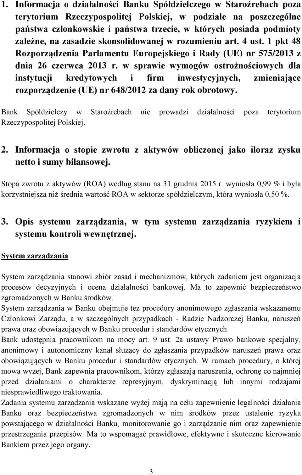 w sprawie wymogów ostrożnościowych dla instytucji kredytowych i firm inwestycyjnych, zmieniające rozporządzenie (UE) nr 648/2012 za dany rok obrotowy.