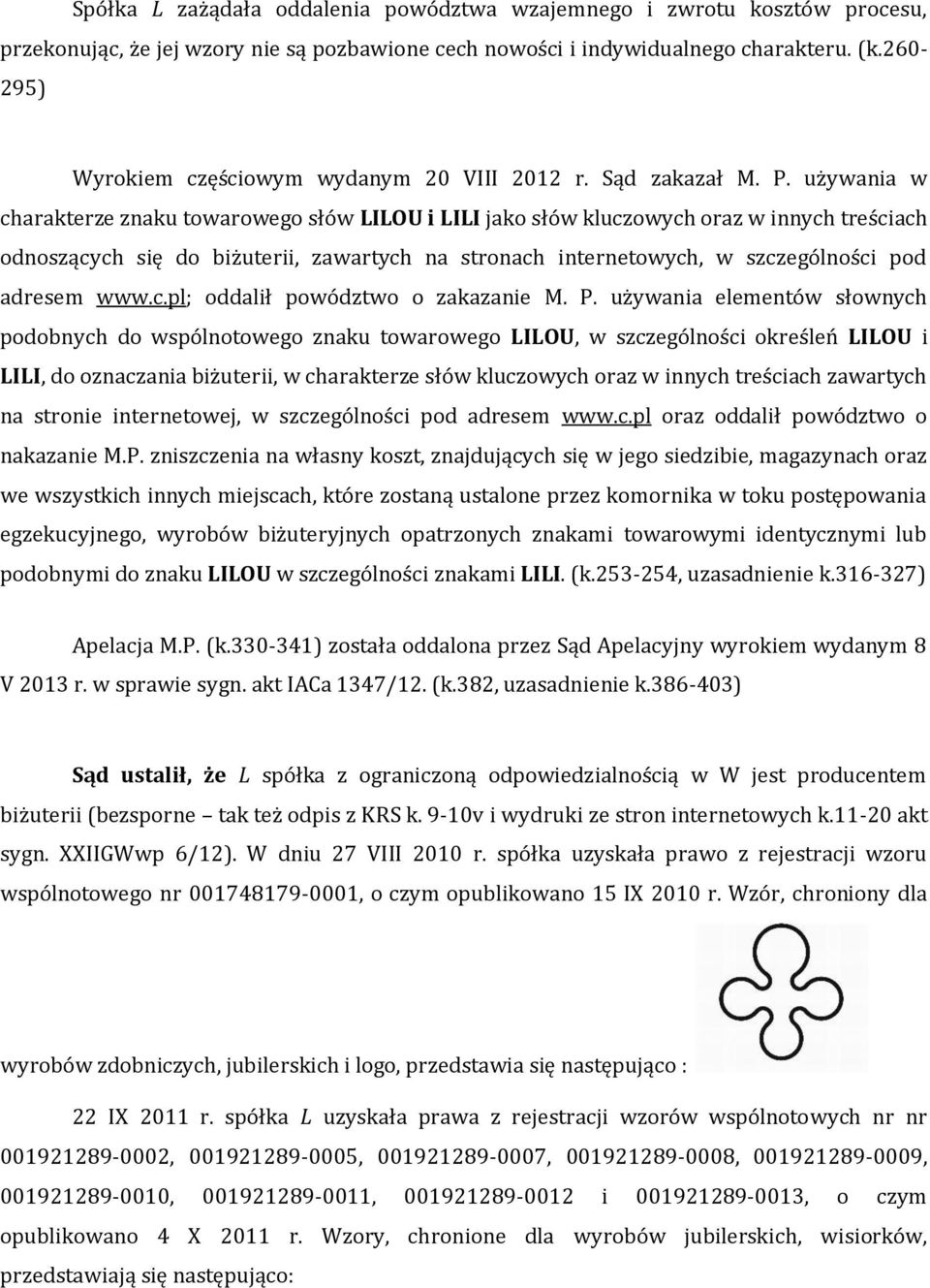 używania w charakterze znaku towarowego słów LILOU i LILI jako słów kluczowych oraz w innych treściach odnoszących się do biżuterii, zawartych na stronach internetowych, w szczególności pod adresem