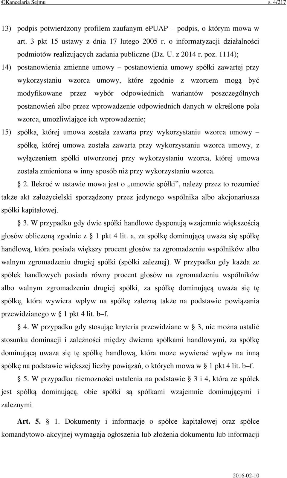 1114); 14) postanowienia zmienne umowy postanowienia umowy spółki zawartej przy wykorzystaniu wzorca umowy, które zgodnie z wzorcem mogą być modyfikowane przez wybór odpowiednich wariantów