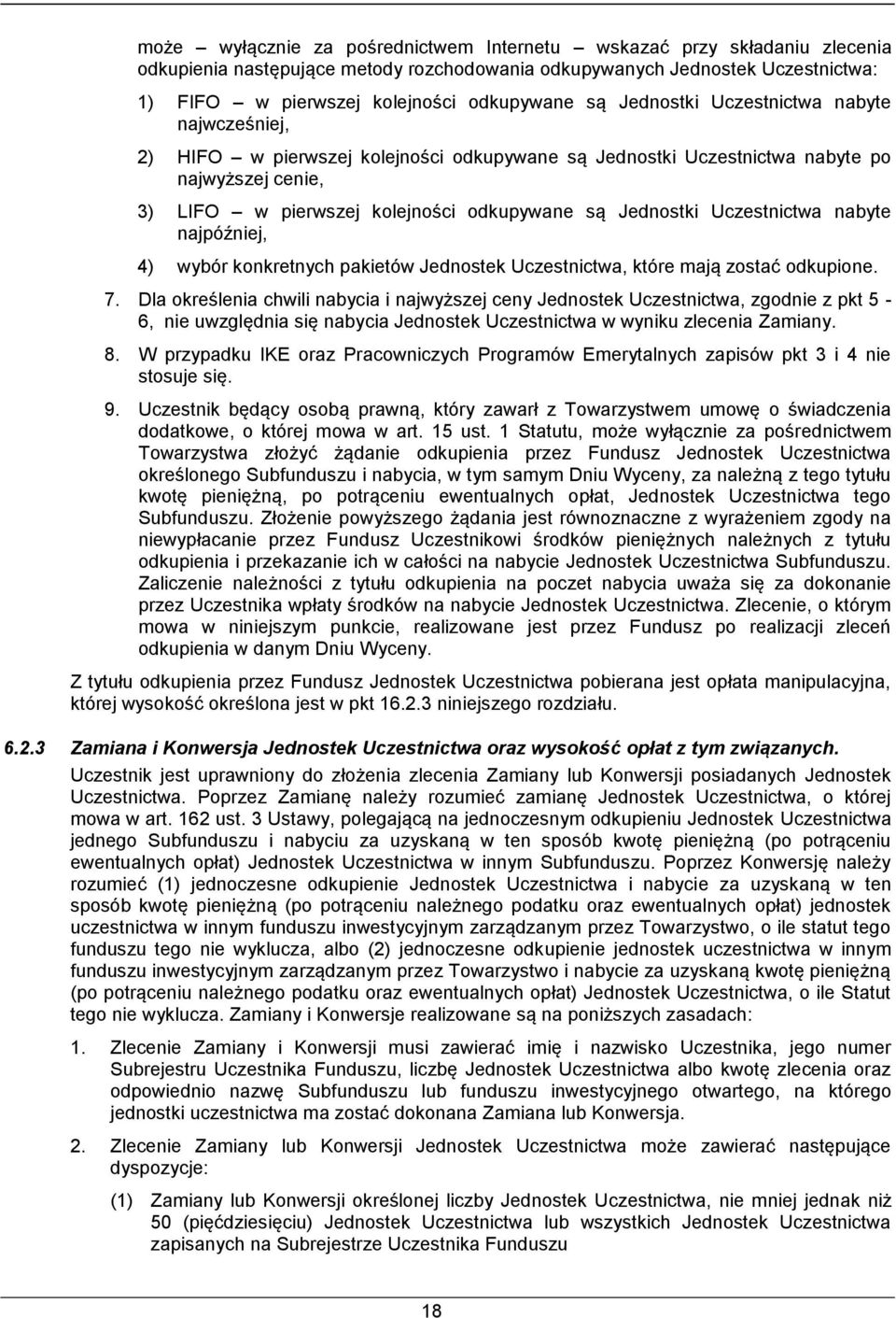 Uczestnictwa nabyte najpóźniej, 4) wybór konkretnych pakietów Jednostek Uczestnictwa, które mają zostać odkupione. 7.