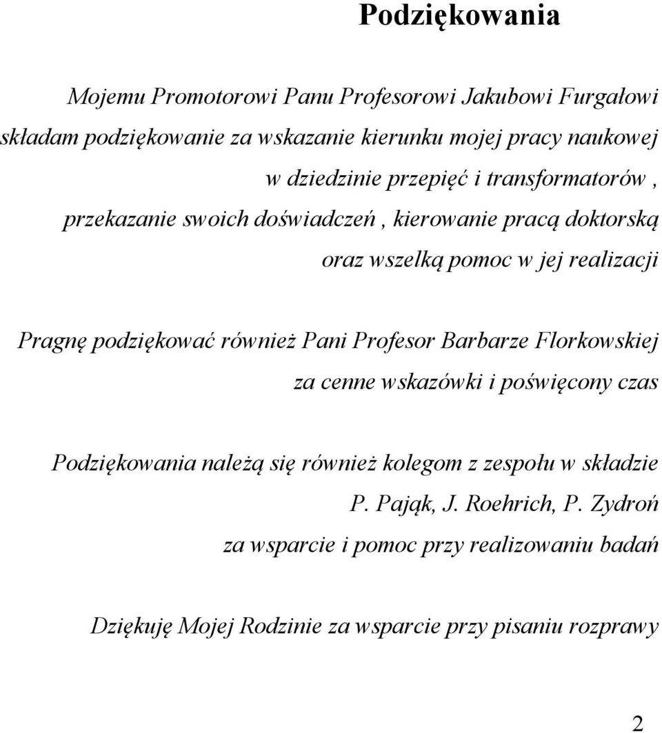 podziękować również Pani Profesor Barbarze Florkowskiej za cenne wskazówki i poświęcony czas Podziękowania należą się również kolegom z