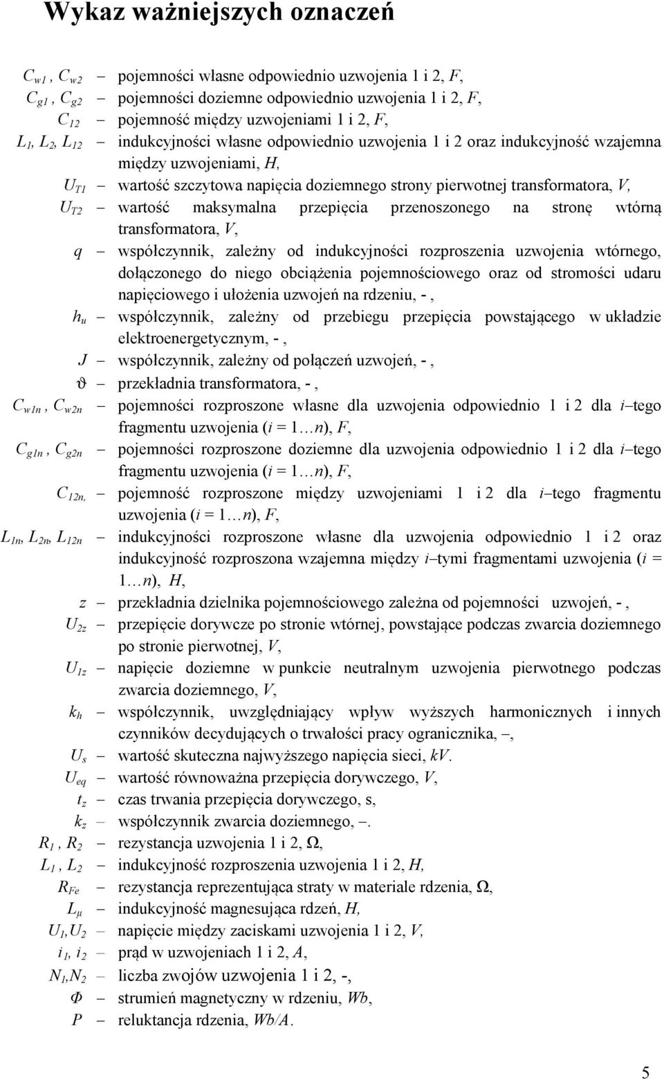 przenoszonego na stronę wtórną transformatora, V, q współczynnik, zależny od indukcyjności rozproszenia uzwojenia wtórnego, dołączonego do niego obciążenia pojemnościowego oraz od stromości udaru