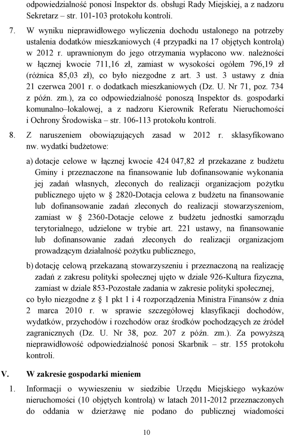 należności w łącznej kwocie 711,16 zł, zamiast w wysokości ogółem 796,19 zł (różnica 85,03 zł), co było niezgodne z art. 3 ust. 3 ustawy z dnia 21 czerwca 2001 r. o dodatkach mieszkaniowych (Dz. U.