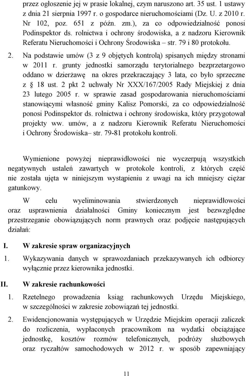Na podstawie umów (3 z 9 objętych kontrolą) spisanych między stronami w 2011 r.