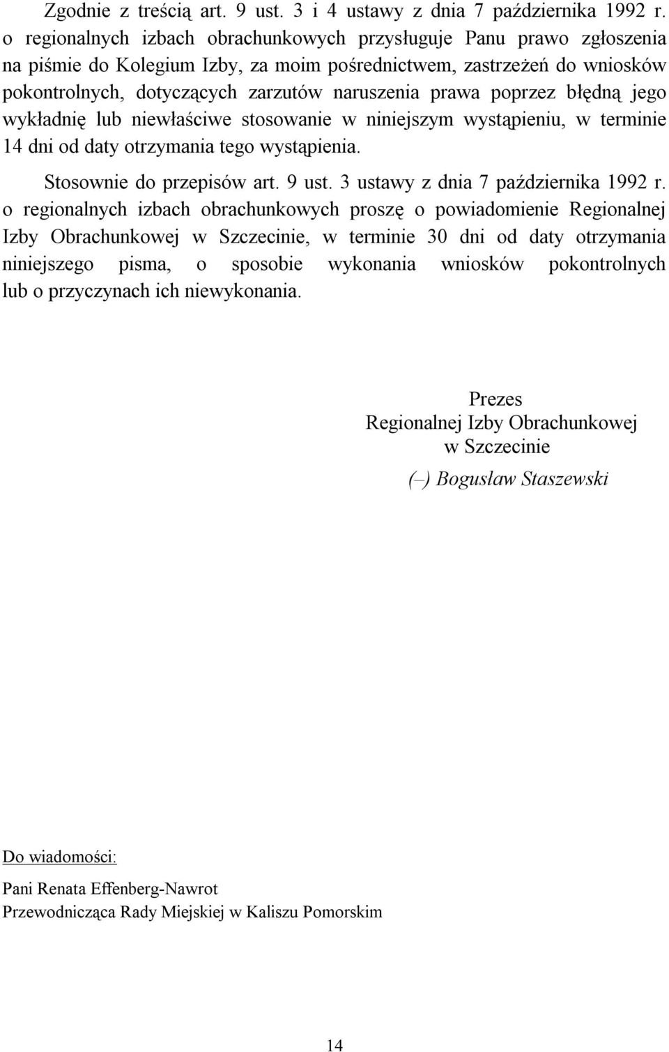 poprzez błędną jego wykładnię lub niewłaściwe stosowanie w niniejszym wystąpieniu, w terminie 14 dni od daty otrzymania tego wystąpienia. Stosownie do przepisów art. 9 ust.