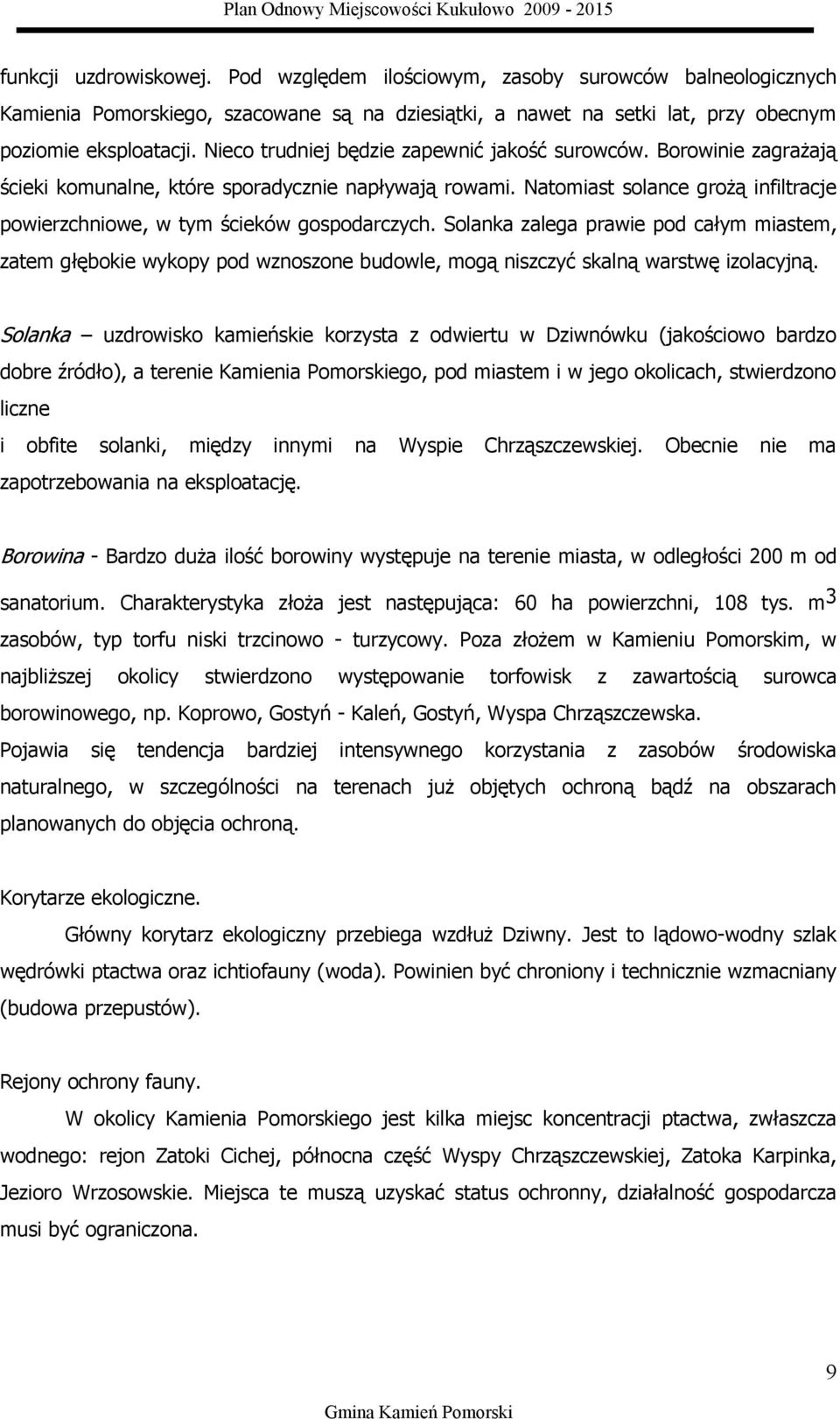 Natomiast solance grożą infiltracje powierzchniowe, w tym ścieków gospodarczych.