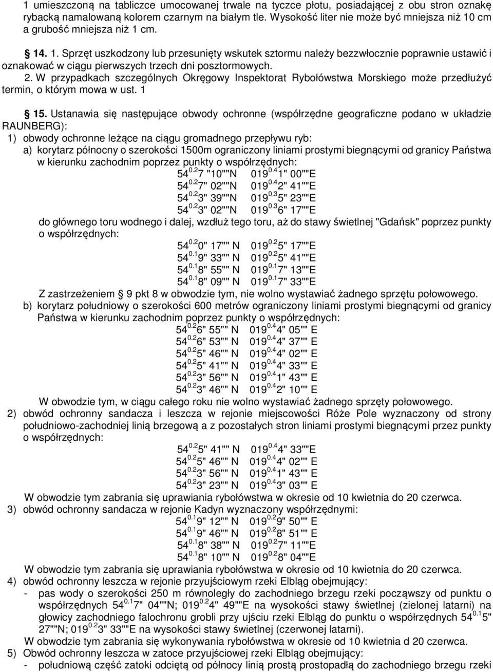 2. W przypadkach szczególnych Okręgowy Inspektorat Rybołówstwa Morskiego może przedłużyć termin, o którym mowa w ust. 1 15.