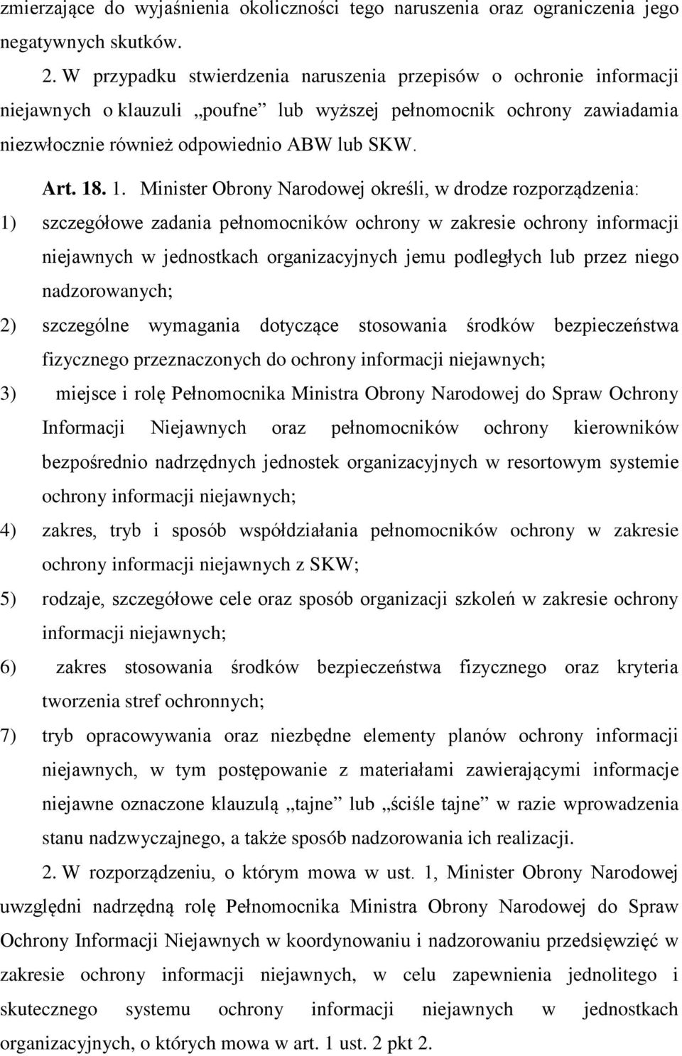 . 1. Minister Obrony Narodowej określi, w drodze rozporządzenia: 1) szczegółowe zadania pełnomocników ochrony w zakresie ochrony informacji niejawnych w jednostkach organizacyjnych jemu podległych
