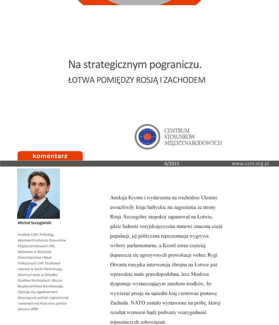 Ukończył staże w Ośrodku Studiów Wschodnich i Biurze Bezpieczeństwa Narodowego. Zajmuje się zagadnieniami dotyczącymi polityki zagranicznej i wewnętrznej Rosji 