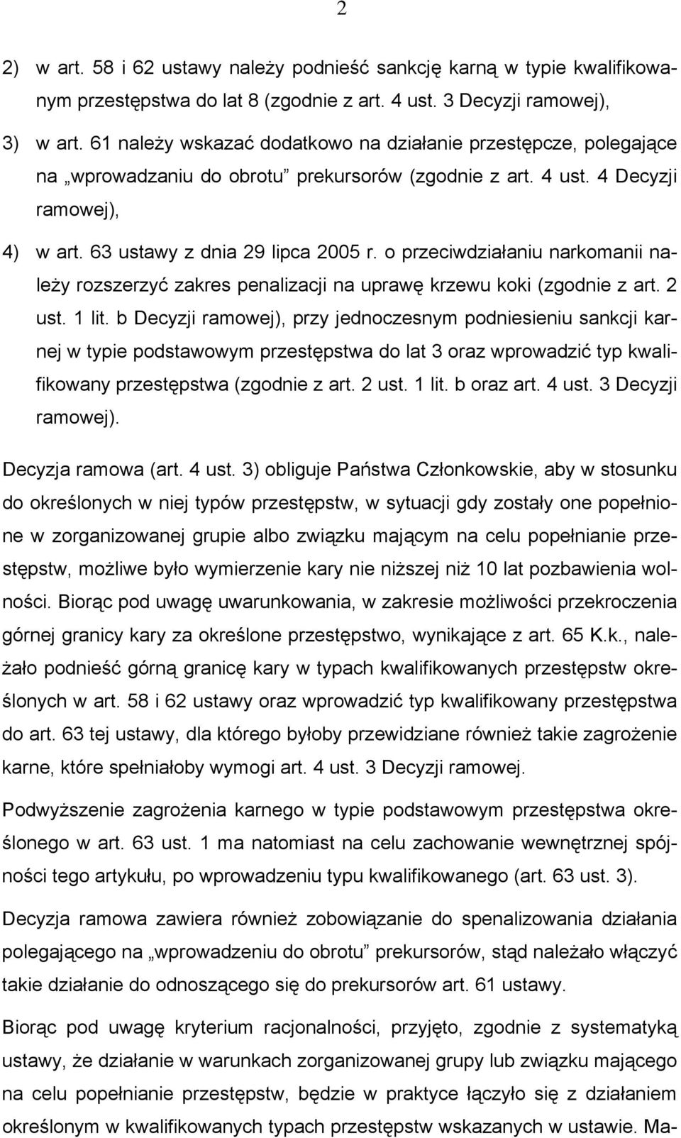 o przeciwdziałaniu narkomanii należy rozszerzyć zakres penalizacji na uprawę krzewu koki (zgodnie z art. 2 ust. 1 lit.