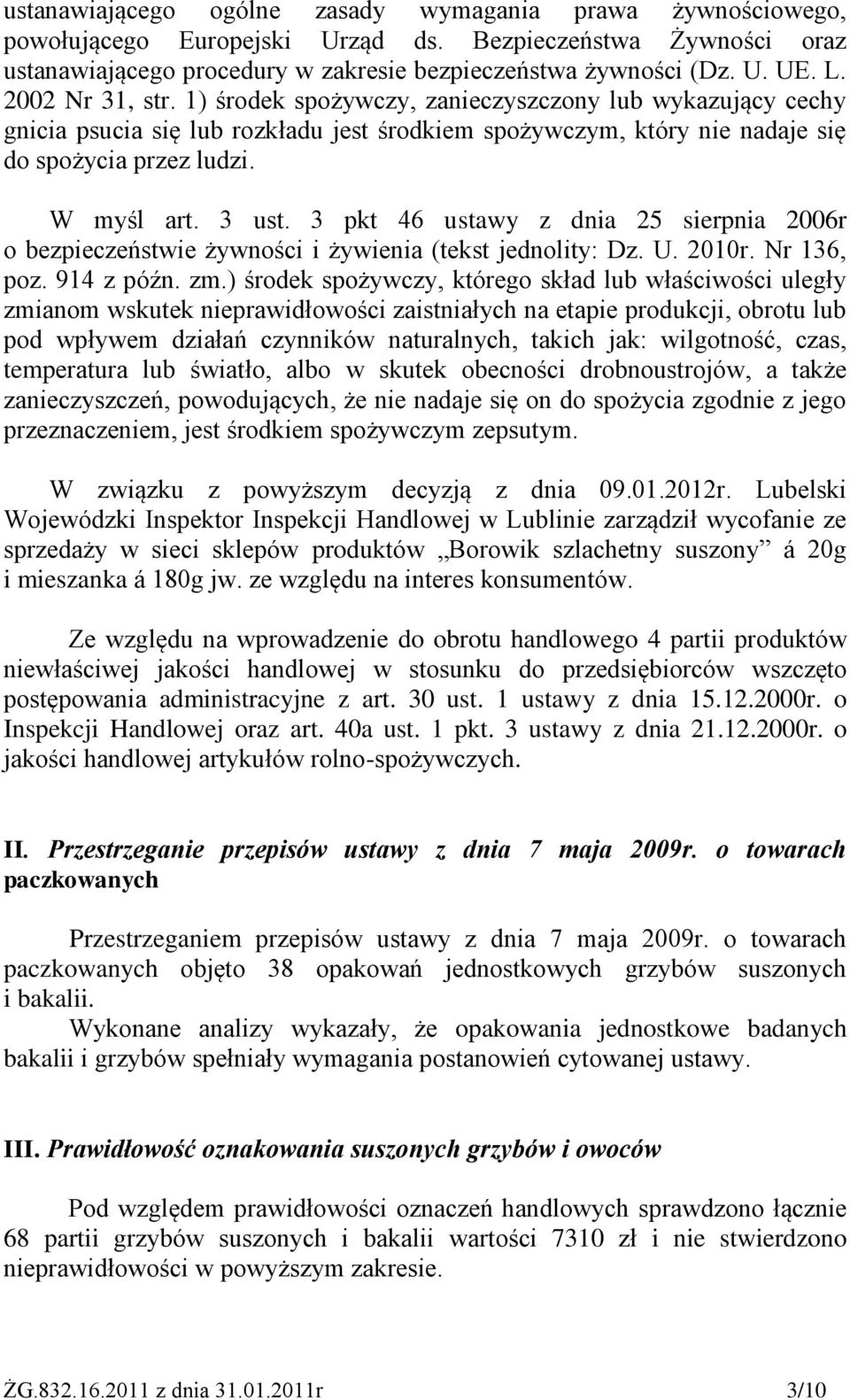 3 pkt 46 ustawy z dnia 25 sierpnia 2006r o bezpieczeństwie żywności i żywienia (tekst jednolity: Dz. U. 2010r. Nr 136, poz. 914 z późn. zm.