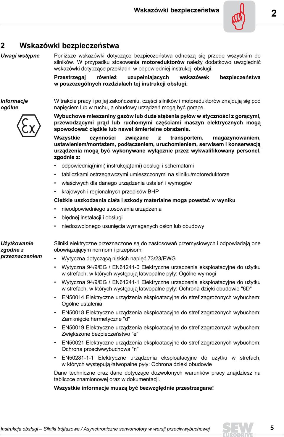 Przestrzegaj również uzupełniających wskazówek bezpieczeństwa w poszczególnych rozdziałach tej instrukcji obsługi.