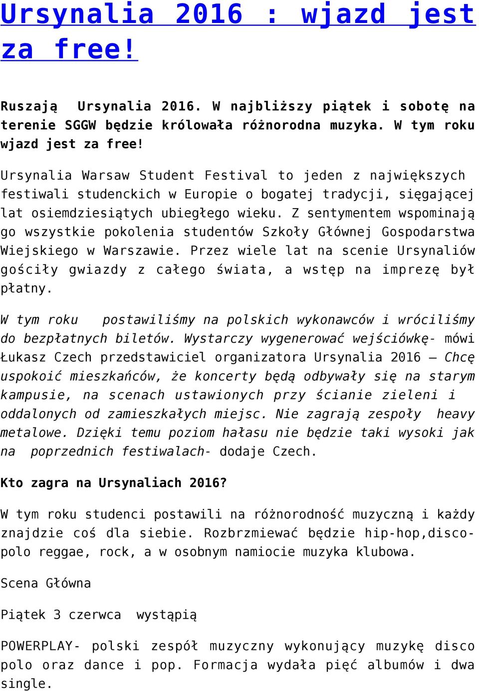 Z sentymentem wspominają go wszystkie pokolenia studentów Szkoły Głównej Gospodarstwa Wiejskiego w Warszawie.