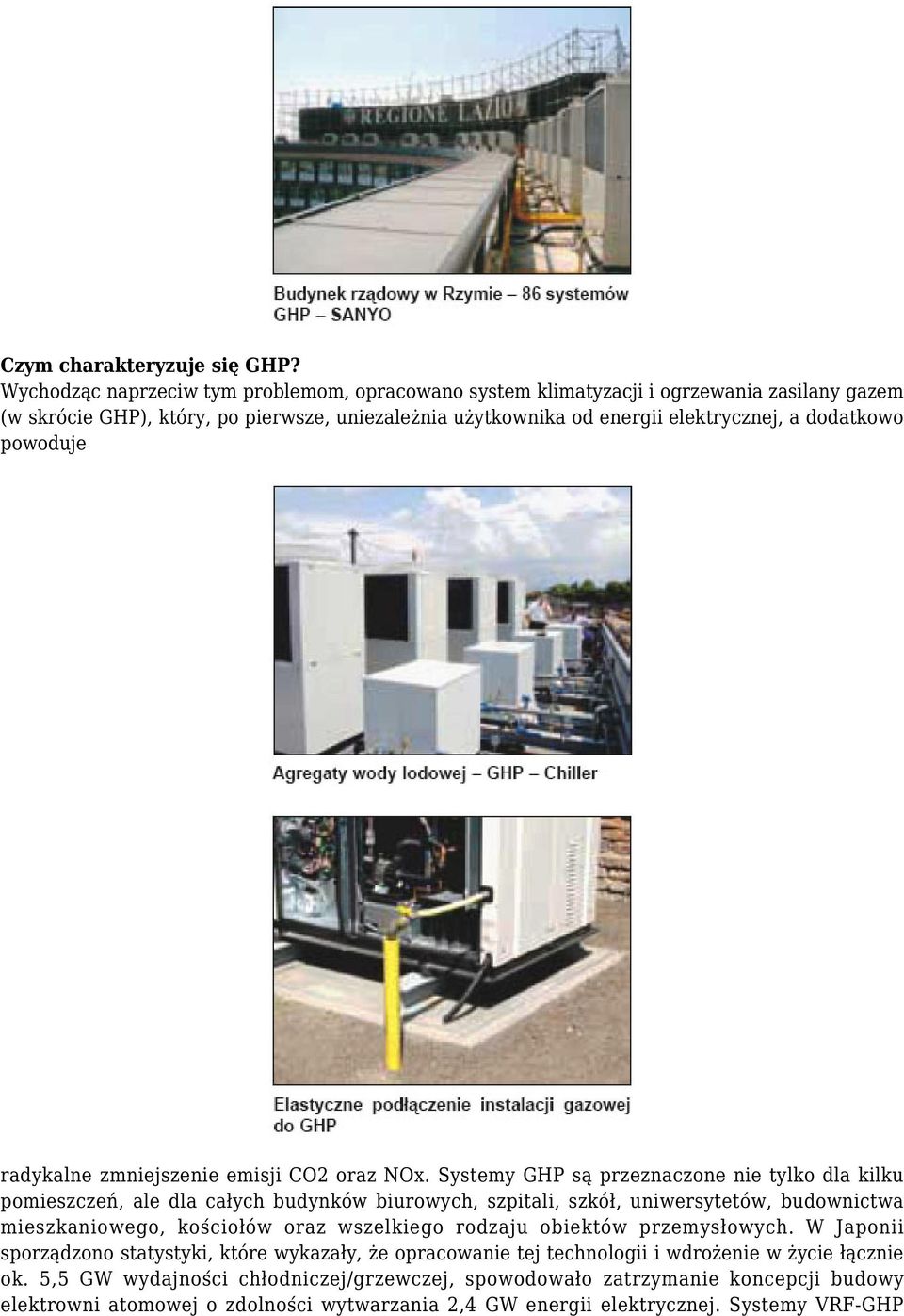 powoduje radykalne zmniejszenie emisji CO2 oraz NOx.