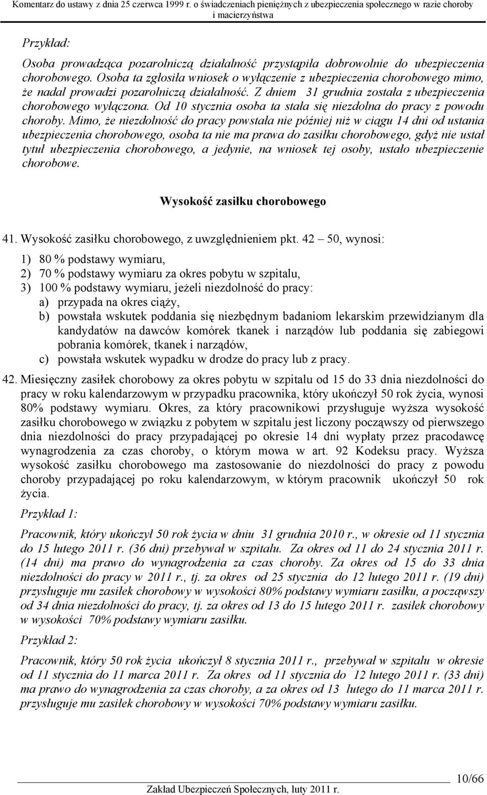 Od 10 stycznia osoba ta stała się niezdolna do pracy z powodu choroby.