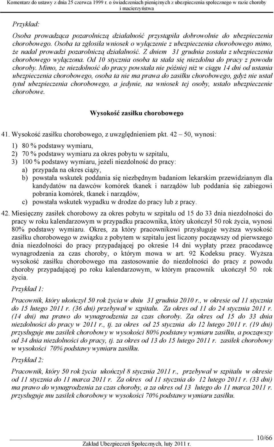 Od 10 stycznia osoba ta stała się niezdolna do pracy z powodu choroby.