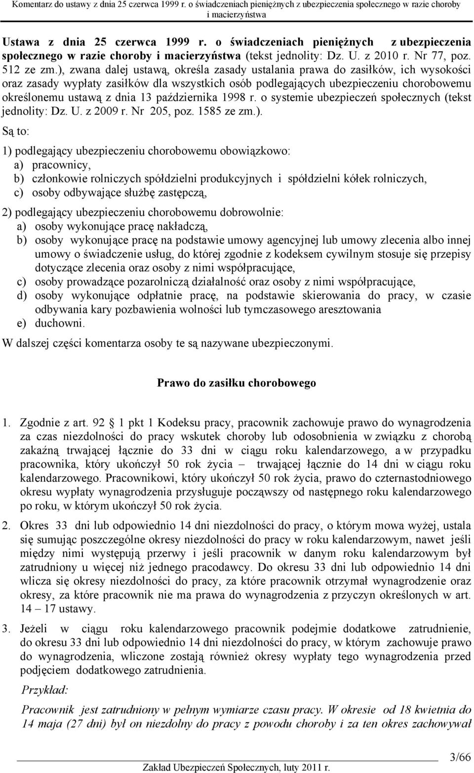 października 1998 r. o systemie ubezpieczeń społecznych (tekst jednolity: Dz. U. z 2009 r. Nr 205, poz. 1585 ze zm.).