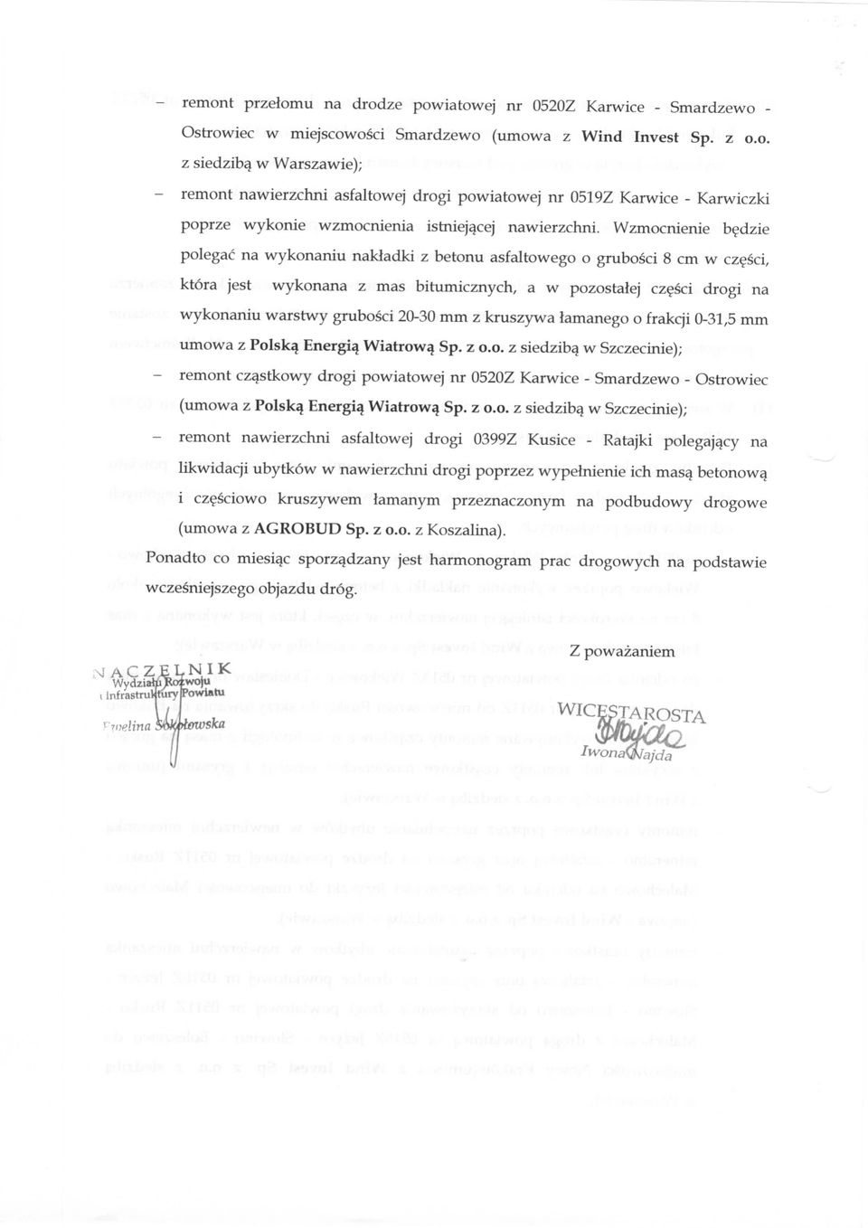 mm z kruszywa lamanego o frakcji 0-31,5 mm umowa z Polska Energia Wiatrow^ Sp. z o.o. z siedzibg w Szczecinie); remont czastkowy drogi powiatowej nr 0520Z Karwice - Smardzewo - Ostrowiec (umowa z Polska Energia Wiatrowa Sp.